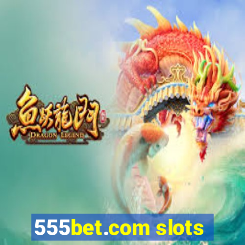 555bet.com slots